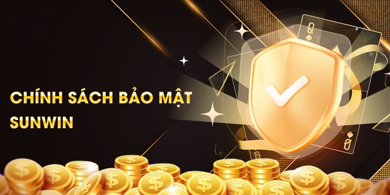 Khám phá về chính sách bảo mật Sunwin chi tiết