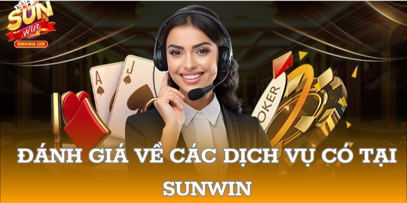 Đánh giá về các dịch vụ có tại SUNWIN