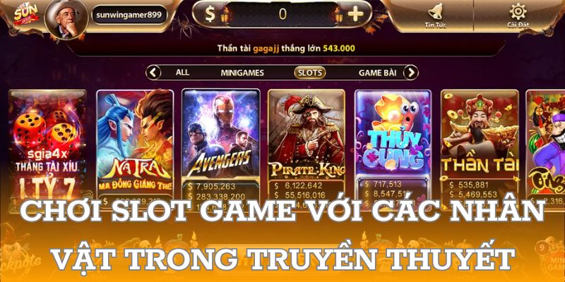 Chơi slot game với các nhân vật trong truyền thuyết