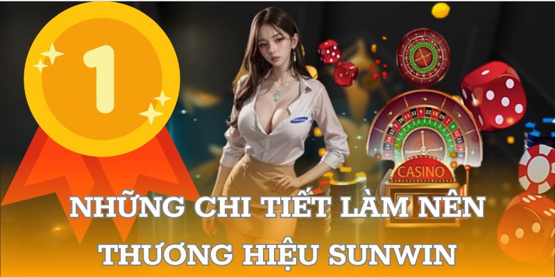 Những chi tiết làm nên thương hiệu SUNWIN